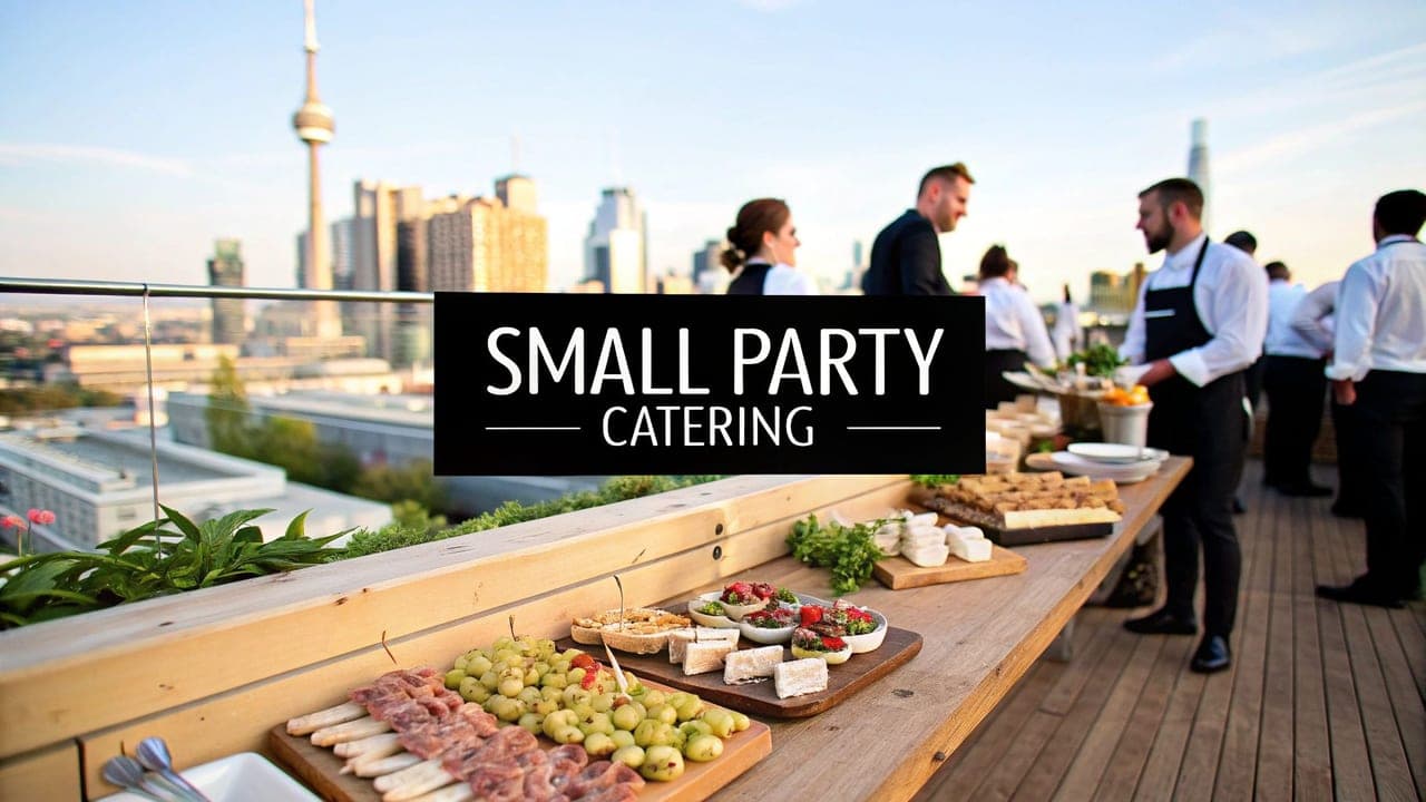 toronto catering for small parties: A practical guide